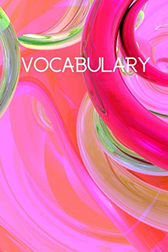 Vocabulary: language learner's vocabulary notebook, indexed personal dictionary, blank lined spelling book (100 pages)