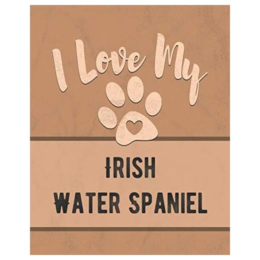 I Love My Irish Water Spaniel: For the Pet You Love, Track Vet, Health, Medical, Vaccinations and More in this Book