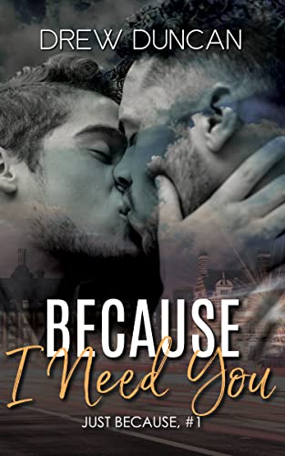 Because I Need You (Just Because Book 1) (English Edition)