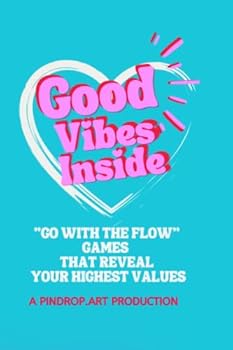 Paperback Good Vibes Inside: Go With The Flow Games that Reveal Your Highest Values Book