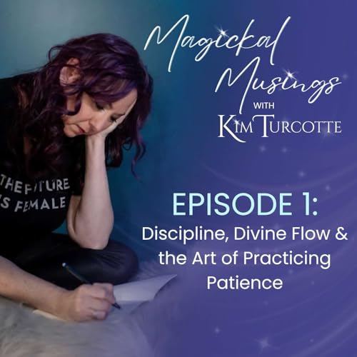 Episode 1: Discipline, Divine Flow & the Art of Practicing Patience