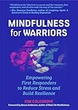 Mindfulness For Warriors: Empowering First Responders to Reduce Stress and Build Resilience (Book for Doctors, Police, Nurses, Firefighters, Paramedics, Military, and Others)
