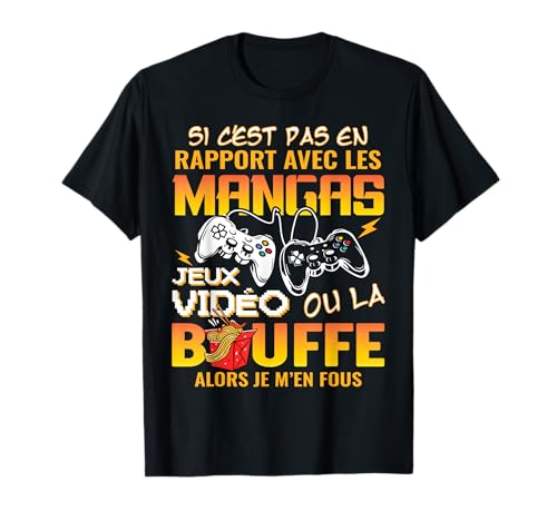 Idée Cadeau Amateur Manga & Gaming - Si C'est Pas en Rapport avec Manga Jeux Vidéo Et Bouffe T-Shirt