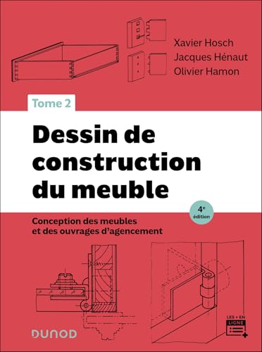 Dessin de construction du meuble - Tome 2 - 4e éd.: Conception des meubles et des ouvrages d'agencement