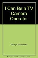 I Can Be a TV Camera Operator 0516018426 Book Cover