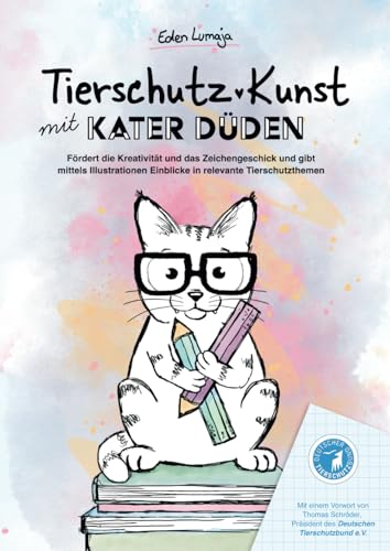 Tierschutz-Kunst mit Kater Düden: Ein Mitmach-Buch, das Kreativität und Zeichengeschick fördert und durch Illustrationen Einblicke in relevante Tierschutzthemen bietet