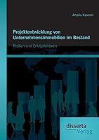 Projektentwicklung von Unternehmensimmobilien im Bestand: Risiken und Erfolgsfaktoren 3959351542 Book Cover
