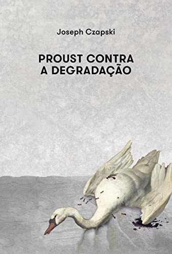 Proust contra a degradação: