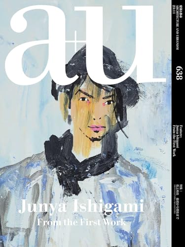 a+u 23:11, 638: Feature: Junya Ishigami From the First Work (a+u - Architecture and Urbanism)