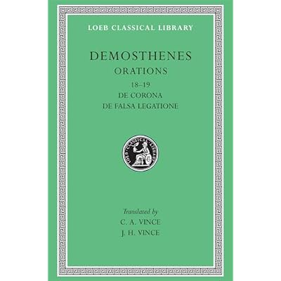 Orations, Volume II: Orations 18-19: De Corona, De Falsa Legatione