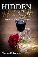 Hidden In Plain Sight: Freeing your mind to the heart's desires 1729319351 Book Cover