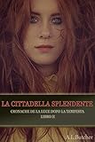  La Cittadella Splendente: Cronache de La Luce dopo la Tempesta - Volume II (Italian Edition)