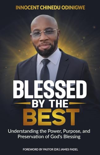 Blessed by the Best: Understanding the Power, Purpose and Preservation