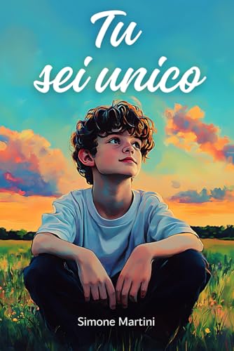 Tu sei unico: Storie ispiratrici di ragazzi unici che scoprono il coraggio, la fiducia in sé stessi e la forza per realizzare i propri sogni.