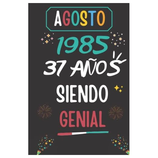 CUADERNO, AGOSTO 1985, 37 Años Siendo Genial: Regalo de 37 cumpleaños para mujeres y hombres, ideas de 37 cumpleaños... un cumpleaños... divertido, ... regalo de 37 cumpleaños para él/ella.
