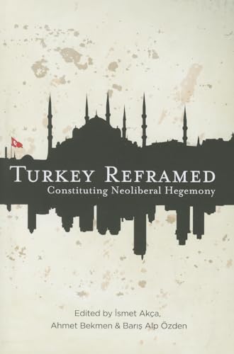 Turkey Reframed: Constituting Neoliberal Hegemony view 2