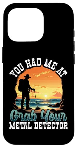 You Had Me At Grab Your Metal Detector 金属探知機 スマホケース iPhone 16 Pro 用