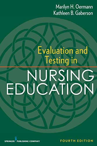 Evaluation and Testing in Nursing Education: Fourth Edition (Springer Series on the Teaching of Nursing)