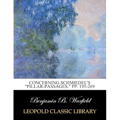 Concerning Schmiedel's "Pillar-passages." pp. 195-269
