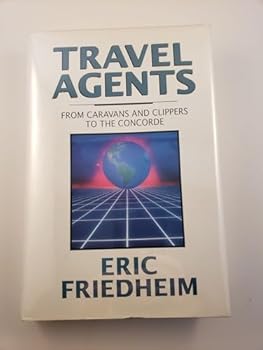 Hardcover Travel Agents: From Caravans and Clippers to the Concorde" Book