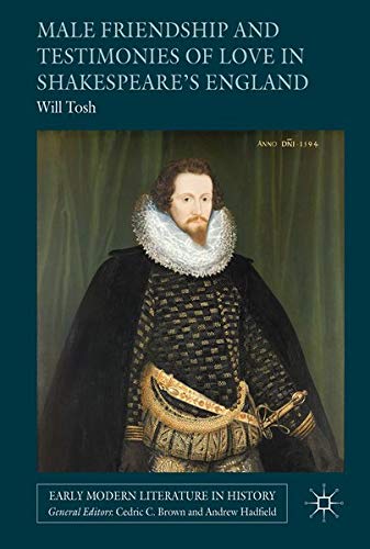 Buy Male Friendship and Testimonies of Love in Shakespeare’s England — BookShops.in