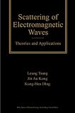 Scattering of Electromagnetic Waves: Theories and Applications (Wiley Series in Remote Sensing and Image Processing, 1, Band 1)