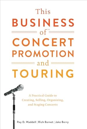 Book cover This Business of Concert Promotion and Touring: A Practical Guide to Creating, Selling, Organizing, and Staging Concerts