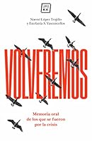 VOLVEREMOS: Memoria oral de los que se fueron por la crisis 8416001626 Book Cover