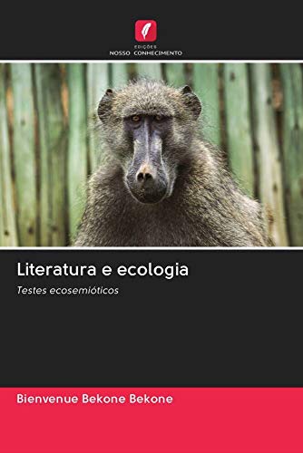 Literatura e ecologia: Testes ecosemióticos (Portuguese Edition)