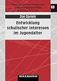 Entwicklung schulischer Interessen im Jugendalter (Pädagogische Psychologie und Entwicklungspsychologie) - Zoe Daniels 