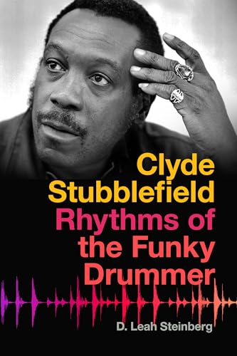 Clyde Stubblefield: Rhythms of the Funky Drummer (Music of the American South Book 13) (English Edition)