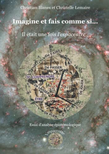 Imagine et fais comme si...: Il était une fois l'espacentre®.