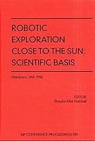 Robotic Exploration Close to the Sun (AIP Conference Proceedings 1563966182 Book Cover