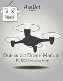  AceBot: Quickstart Drone Manual: Fly RC Multi-rotor Now (English Edition)