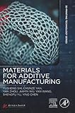 Materials for Additive Manufacturing (3D Printing Technology Series)