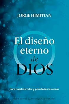 Paperback El Diseño Eterno de Dios: Para Nuestras Vidas Y Para Todas Las Cosas [Spanish] Book