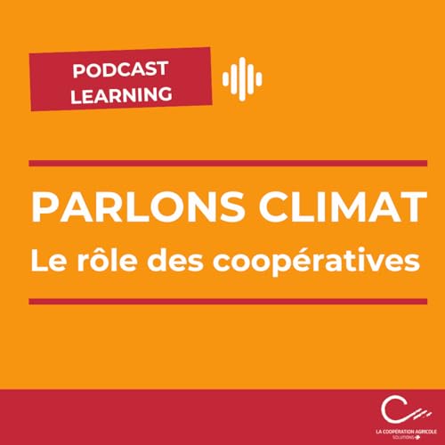 Parlons climat, le r&ocirc;le des coop&eacute;ratives agricoles cover art