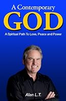 A Contemporary God: A Spiritual Path to Love, Peace and Power 1483921174 Book Cover