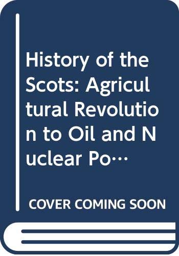 Image of Agricultural Revolution to Oil and Nuclear Power (Bk. 3) (History of the Scots)