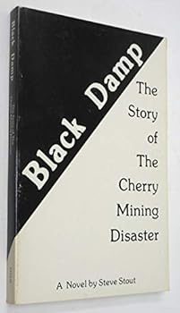 Black damp: The story of the Cherry mining disaster : a novel
