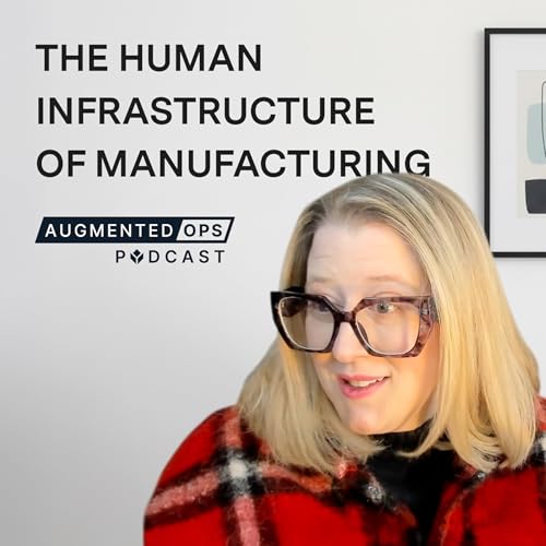 The Human Infrastructure of Manufacturing with Stacey Weismiller of AMFI