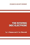  The Rotating Disc Electrode (Studies in Soviet Science)