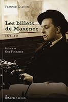 LES BILLETS DE MAXENCE, 1939-1944 2894485743 Book Cover