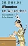 Winnetou am Wickeltisch: Abenteuer eines Vollblutpapas (edition family)