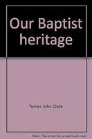 Our Baptist heritage B0007FEGCQ Book Cover