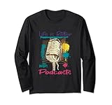 La vida es mejor con podcasts podcast podcast micrófono Manga Larga