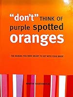 "don't" Think Of purple spotted oranges 1894067320 Book Cover
