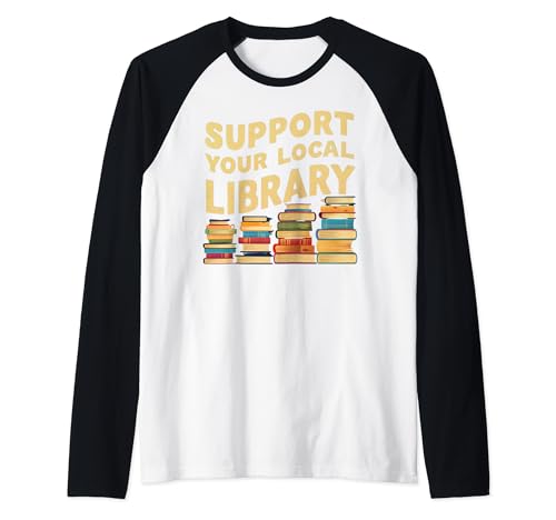 Support Your Local Library Funny Reading Books Lover Vintage Camiseta Manga Raglan