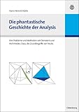 Die phantastische Geschichte der Analysis: Ihre Probleme und Methoden seit Demokrit und Archimedes. Dazu die Grundbegriffe von heute. - Hans-Heinrich Körle 