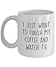 Prezent dla miłośników telewizji I Just Want to Finish My Coffee and Watch TV inspirujący dowcipny dowcipny pomysł na prezent kubek do kawy filiżanka do herbaty